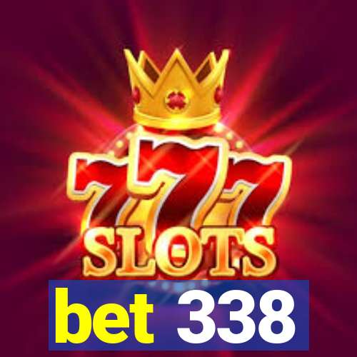 bet 338